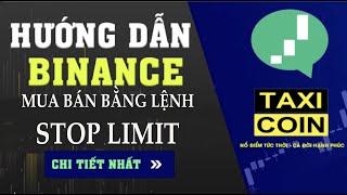 #12 Hướng dẫn chi tiết giao dịch bằng lệnh STOPLIMIT cực hiệu quả |Taxi Coin