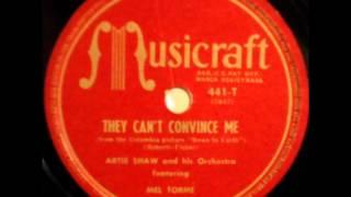They Can't Convince Me by Mel Torme & Artie Shaw's Orch. on 1946 Musicraft 78.