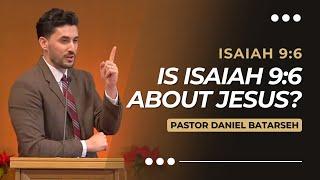 Is Isaiah 9:6 About Jesus? | Isaiah 9:6 | Pastor Daniel Batarseh (12/22/24)