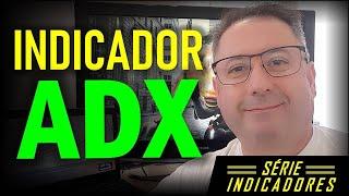 INDICADOR ADX - O INDICADOR DA FORÇA DE UMA TENDÊNCIA