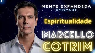 MARCELLO COTRIM - Espiritualidade e Autoconhecimento - Podcast Mente Expandida #48