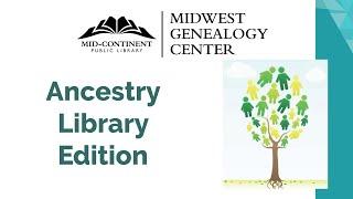 Ancestry Library Edition | Midwest Genealogy Center