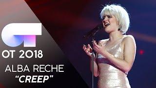 "CREEP" | ALBA RECHE | GALA FINAL | OT 2018