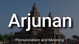 Arjunan - Pronunciation and Meaning