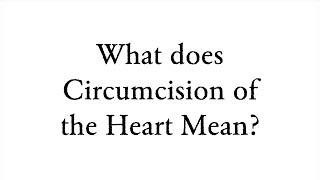 What does Circumcision of the Heart Mean? - Faith Foundations with Dr. Todd Baker