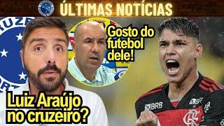 LUIZ ARAÚJO NO CRUZEIRO? VEJA O QUE O NICOLA FALOU SOBRE ISSO! NOTÍCIAS DO CRUZEIRO HOJE