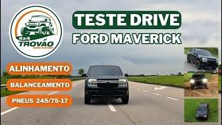 Teste Drive Trovão 4X4 - Ford Maverick | Alinhamento, balanceamento e troca de pneus.