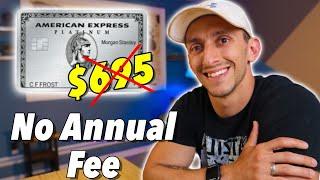 Amex Platinum With NO ANNUAL FEE | How To Waive $695 Annual Fee