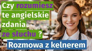 Czy rozumiesz te angielskie zdania ze słuchu? Rozmowa z kelnerem