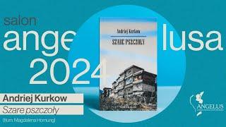 Salon Angelusa: Andriej Kurkow „Szare pszczoły"