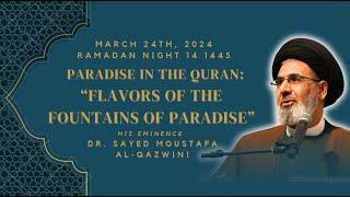 Flavors of the Fountains of Paradise | Night 14 Ramadan 1445/2024 | Dr. Sayed Moustafa Al-Qazwini