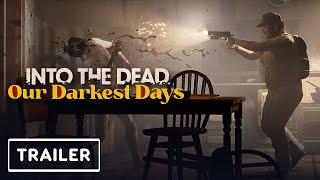 Into the Dead: Our Darkest Days - Gameplay Trailer | PC Gaming Show 2024