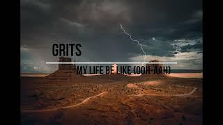 Grits  My Life Be Like (Ooh Aah) 1 hour Loop