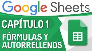 Curso Excel de Google (Sheets) - Capitulo 1, Fórmulas, AutoSumas y Autorrellenos