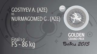 GOLD FS - 86 kg: A. GOSTIYEV (AZE) df. G. NURMAGOMED (AZE), 2-0
