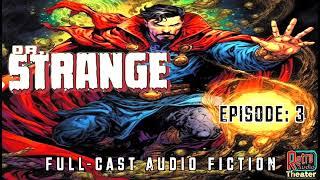 Dr. Strange: Season 1 Ep 3 [Full-Cast Audio]