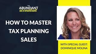 How To Master Tax Planning Sales With Dominique Molina | The Abundant Accountant Podcast