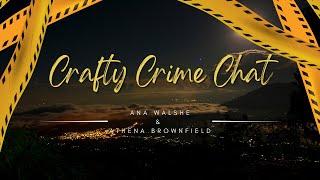 Crafty Crime Chat | Ana Walse Update and Athena Brownfield Case Discussion