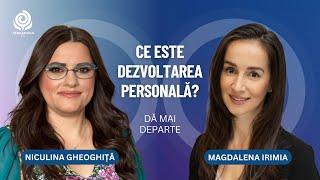 Ce este dezvoltarea personală?| Magdalena Irimia și Niculina Gheorghita| Dă mai departe