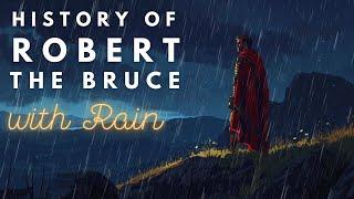 RAINY History of Robert the Bruce | Historical Sleepy Story | Storytelling and Rain