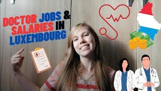 Doctor jobs and salaries in Luxembourg | Jobs for Doctors | How to be a doctor in Lux as immigrant?