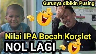 BOCAH KORSLET NILAI ULANGANNYA NOL  [Parodi Bocah Korslet]