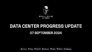  Data Center Progress Update – Solidus AI Tech