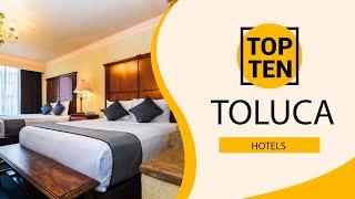 Top 10 Best Hotels to Visit in Toluca | Mexico - English