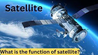 What is the function of satellite? || Universe & Science