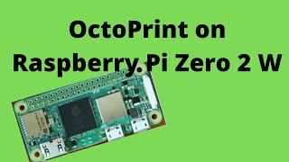 OctoPrint - for $15 on Raspberry Pi Zero 2 W