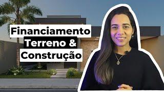 Como fazer financiamento de terreno e construção