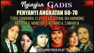 Nyanyian GADIS || LaguJadul MUCHSIN A, ELVY S, MANSYUR S, TITIEK SANDHORA, ACHMAD A, S MIHARJA