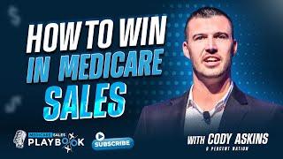 How to Build a Winning System in Medicare Sales with Cody Askins Ep6