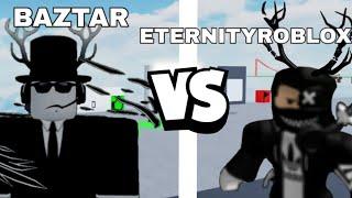 ETERNITYROBLOX VS BAZTAR !