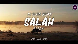 Santuy Parah!! Salah - Lobow Slow Remix By Zamproject