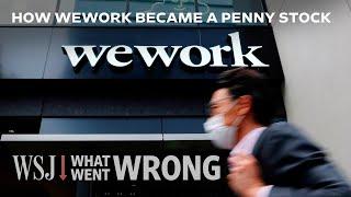 How WeWork Went From $47B Startup to Bankrupt Penny Stock | WSJ What Went Wrong