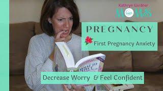 1st Time Pregnant ~ BEST Steps to Decrease Anxiety & Worry {Kathryn Gardner}