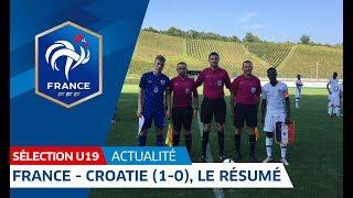 U19 : France-Croatie (1-0), le résumé I FFF 2018