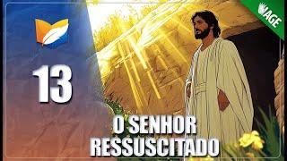 Lição 13 - O Senhor Ressuscitado - 3º TRIMESTRE 2024 - LIÇÕES PARA A ETERNIDADE