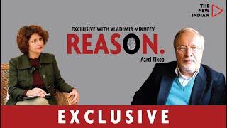 Moscow Series: REASON Ep. 29 Ft. Vladimir Mikheev, Veteran Russian Journalist | With Aarti Tikoo