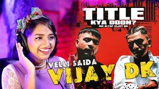 Vijay DK | Title Kya Doon Ft | MC Altaf | velli saida Reaction