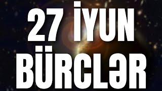 BÜRCLƏR - 27 İYUN 2024 | Günün Bürc Proqnozu 