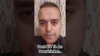 Dont Lie To An Overthinker...#overthinker #overthinking #motivation #lifequotes #life #RajivKochhar