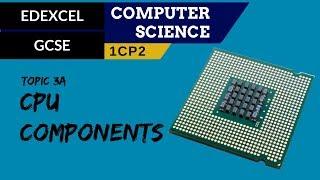 34. EDEXCEL GCSE (1CP2) Common CPU components and their function