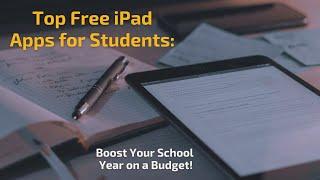 Top Free iPad Apps for Students: Boost Your School Year on a Budget!