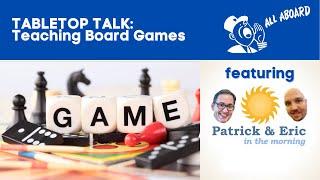 Tabletop Talk: Introducing and Teaching Boards Games