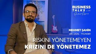 Riskini Yönetmeyen Krizini de Yönetemez - Mehmet Şahin | Business Talks