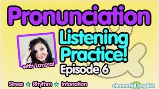 Pronunciation + Listening Practice | Episode 6