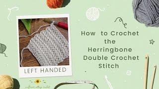 How to Crochet the Herringbone Double Crochet Stitch | Perfect for Textured Projects! | Left handed