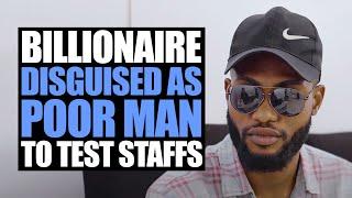 Billionaire Disguised As Poor Man To Test Staffs | Moci Studios